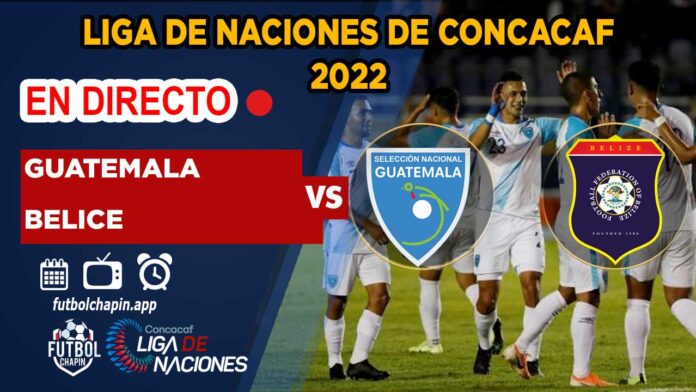 En-Directo-Guatemala-vs-Belice-Liga-de-Naciones-de-Concacaf-2022