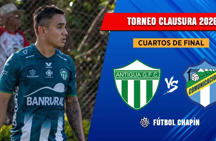 Antigua GFC y Comunicaciones abren una serie de alto perfil en los cuartos de final del Clausura 2026 Antigua vs Comunicaciones cuartos de final