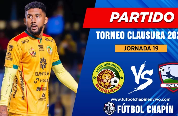 Marquense vs Mictlán: a qué hora es y qué canal lo transmite en la Jornada 19 del Clausura 2026 Partido Marquense vs Mictlán
